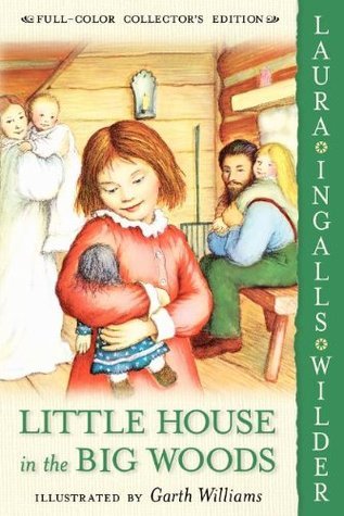 Book cover of Little House In The Big Woods by Laura Ingalls Wilder, Garth Williams