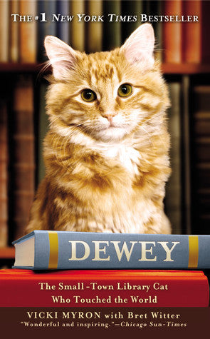 Book cover of Dewey: The Small-Town Library Cat Who Touched the World by Vicki Myron