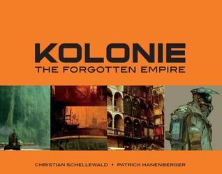 Book cover of Kolonie: The Forgotten Empire by Patrick Hanenberger, Christian Schellewald