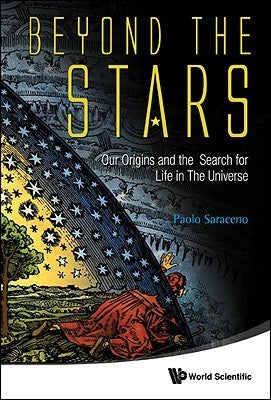 Book cover of Beyond The Stars: Our Origins And The Search For Life In The Universe by Paolo Saraceno, David Goodstein