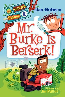 Book cover of Mr. Burke Is Berserk! by Dan Gutman, Jim Paillot (Illus.)