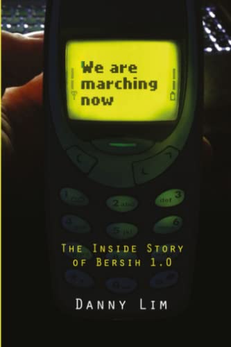 Book cover of We Are Marching Now: The Inside Story of Bersih 1.0 by Danny Lim