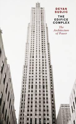 Book cover of Edifice Complex: The Architecture of Power by Deyan Sudjic