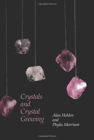 Book cover of Crystals And Crystal Growing by Alan Holden, Phylis Morrison