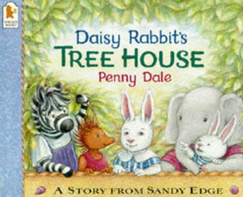 Book cover of Daisy Rabbit's Tree House by Penny Dale
