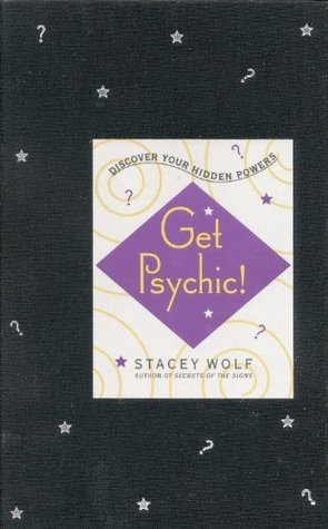 Book cover of Get Psychic!: Discover Your Hidden Powers by Stacey Wolf