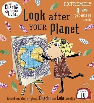 Book cover of Look After Your Planet by Lauren Child