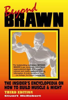 Book cover of Beyond Brawn: The Insider's Encyclopedia On How To Build Muscle & Might by Stuart McRobert