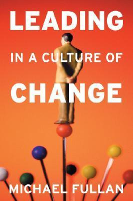 Book cover of Leading In A Culture Of Change by Michael Fullan