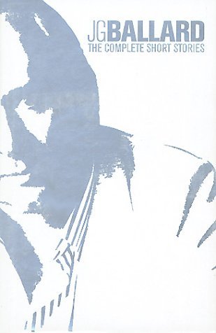 Book cover of The Complete Short Stories by J.G. Ballard