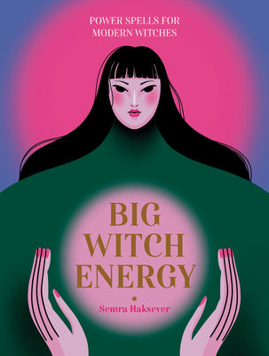 Book cover of Big Witch Energy: Power Spells For Modern Witches by Semra Haksever