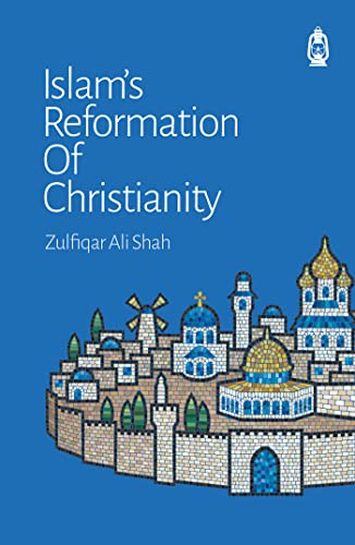 Book cover of Islam's Reformation of Christianity by Zulfiqar Ali Shah