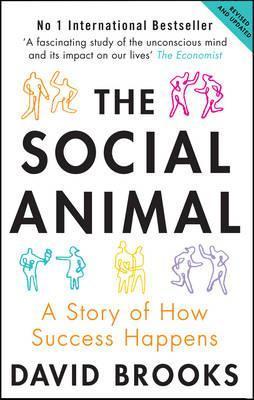 Book cover of The Social Animal: A Story of How Success Happens by David  Brooks