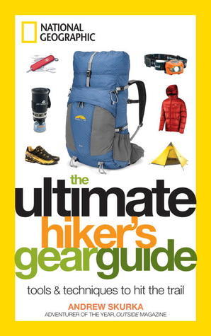 Book cover of The Ultimate Hiker's Gear Guide: Tools And Techniques To Hit The Trail by Andrew Skurka