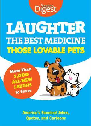 Book cover of Laughter, The Best Medicine: Those Lovable Pets: Reader's Digest Funniest Pet Jokes, Quotes, And Cartoons by Reader's Digest Association