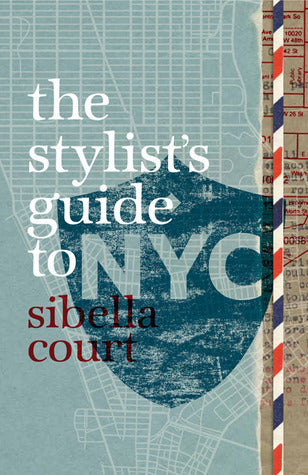 Book cover of Stylist's Guide To NYC by Sibella Court