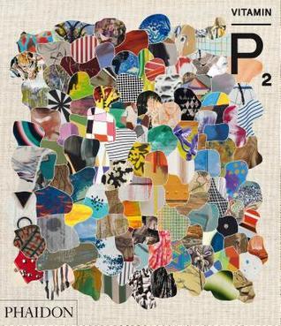 Book cover of Vitamin P2: New Perspectives In Painting by Barry Schwabsky, Peio Aguirre, Negar Azimi