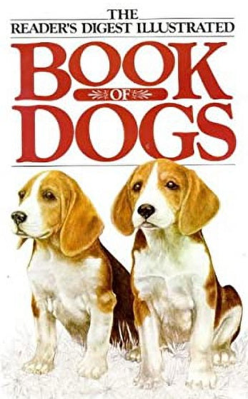 Book cover of The Reader's Digest Illustrated Book Of Dogs by Patricia Sylvester (Ed.)