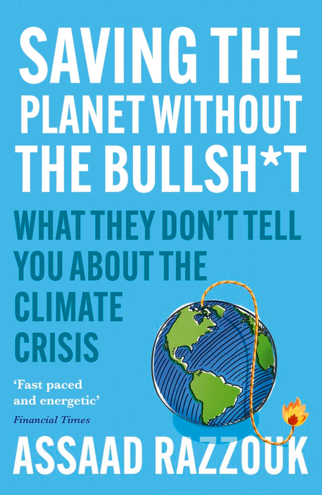 Book cover of Saving The Planet Without The Bullsh*t: What They Don’t Tell You About The Climate Crisis by Assaad Razzouk