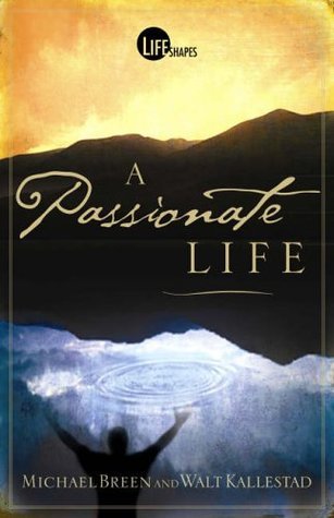 Book cover of A Passionate Life by Mike Breen, Walt Kallestad