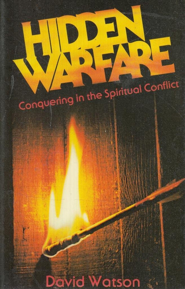 Book cover of Hidden Warfare: Conquering in the Spiritual Conflict by David Watson
