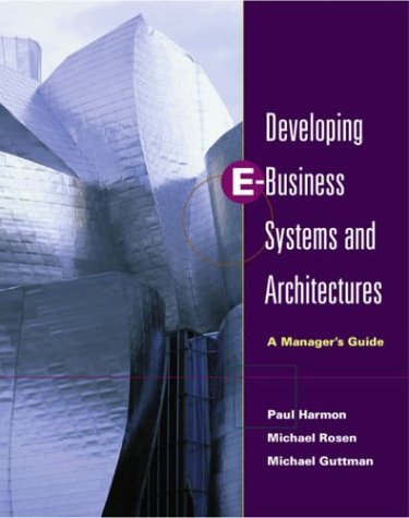 Book cover of Developing E-Business Systems & Architectures: A Manager's Guide by Paul Harmon, Michael Rosen, Michael Guttman