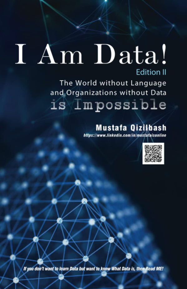 Book cover of I Am Data! Edition Ii: If You Don’t Want To Learn Data But Want To Know What Data Is, Then Read Me! by Mr. Mustafa Qizilbash
