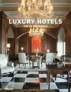Book cover of Luxury Hotels: Top Of The World by Martin Nicholas Kunz, Patricia Masso (Ed.)