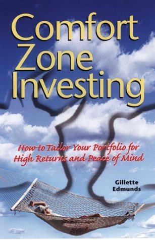 Book cover of Comfort Zone Investing: How To Tailor Your Portfolio For High Returns And Peace Of Mind by Gillette Edmunds