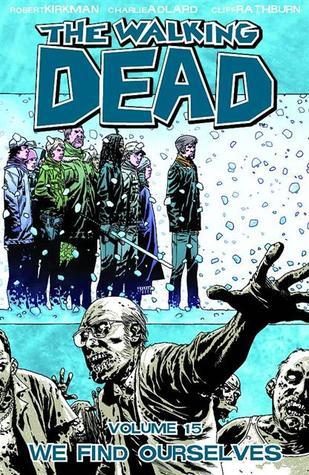 Book cover of The Walking Dead, Vol. 15: We Find Ourselves by Robert Kirkman, Charlie Adlard, Cliff Rathburn (Illus.)