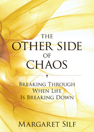 Book cover of The Other Side Of Chaos: Breaking Through When Life Is Breaking Down by Margaret Silf