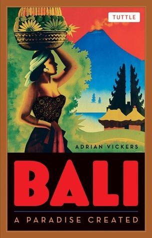 Book cover of Bali: A Paradise Created by Adrian Vickers