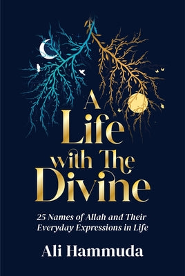 Book cover of A Life With the Divine: 25 Names of Allah And Their Everyday Expressions In Life by Ali Hammuda