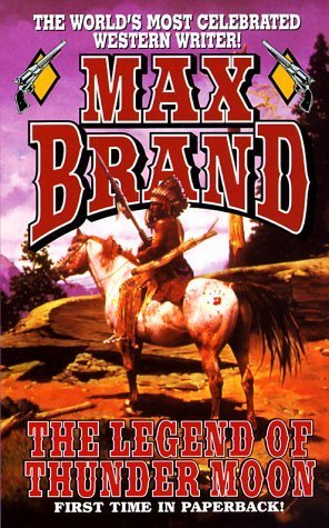 Book cover of The Legend Of Thunder Moon by Max Brand