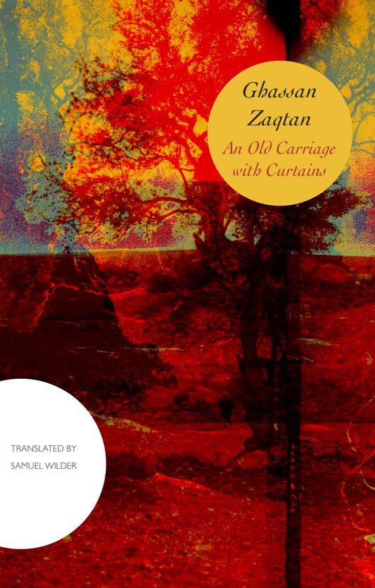 Book cover of An Old Carriage With Curtains by Ghassan Zaqtan, Samuel Wilder (Trans.)