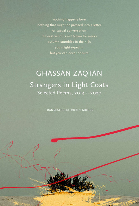 Book cover of Strangers In Light Coats: Selected Poems, 2014–2020 by Ghassan Zaqtan, Robin Moger (Trans.)