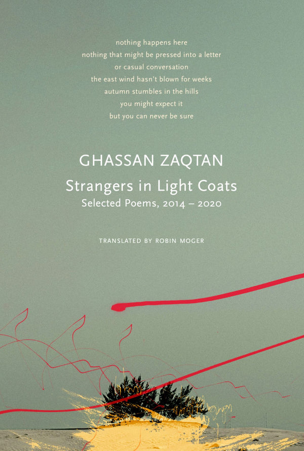 Book cover of Strangers In Light Coats: Selected Poems, 2014–2020 by Ghassan Zaqtan, Robin Moger (Trans.)