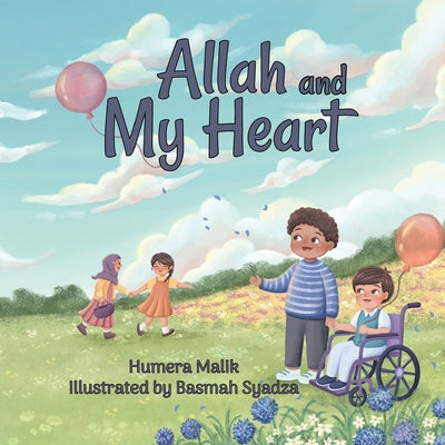 Book cover of Allah And My Heart: A Book About Feelings For Muslim Children by Humera Malik, Basmah Syadza (Illus.)