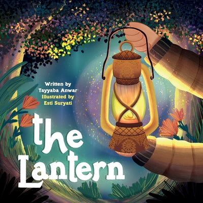 Book cover of The Lantern by Tayyaba Anwar, Esti Suryati (Illus.)