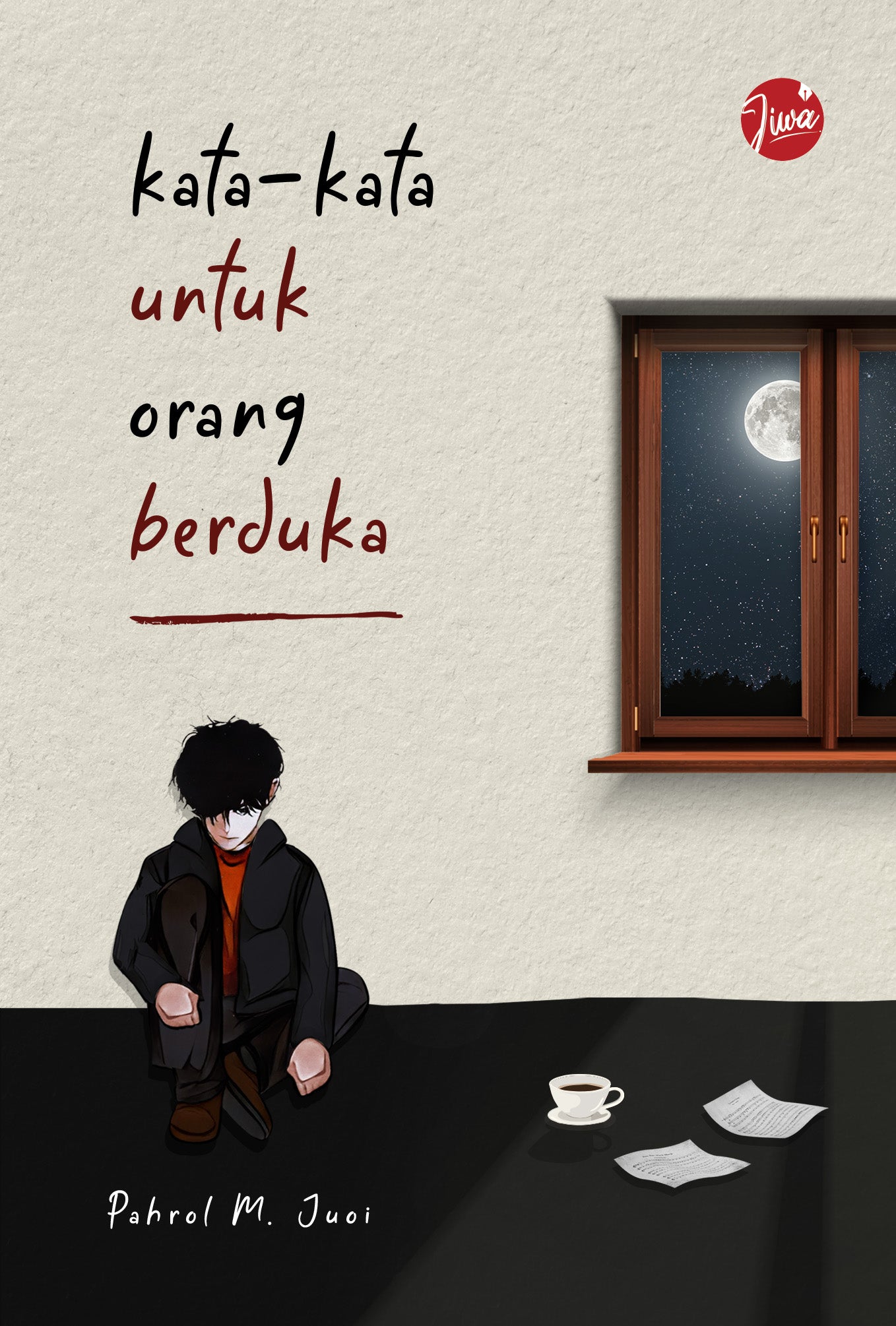 Book cover of Kata-kata Untuk Orang Berduka by Pahrol M. Juoi