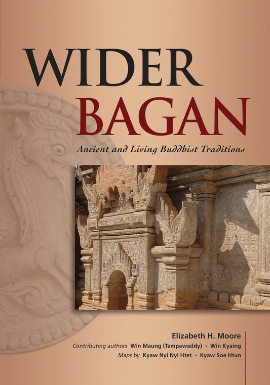 Book cover of Wider Bagan: Ancient And Living Buddhist Traditions by Elizabeth Moore (Ed.)