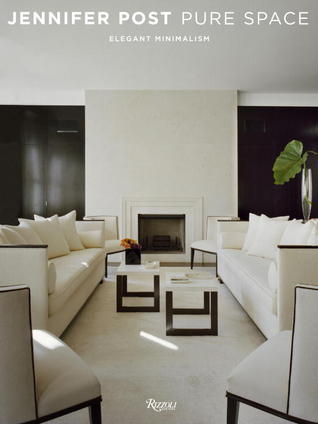 Book cover of Jennifer Post: Pure Space: Elegant Minimalism by Anna Kasabian, Paige Rense (Foreword)