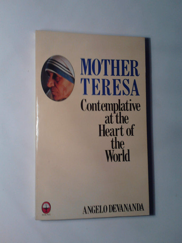 Book cover of Mother Teresa: Contemplative In The Heart Of The World by Mother Teresa of Calcutta