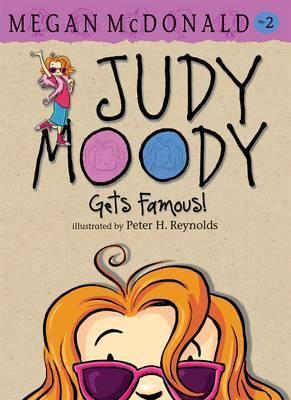 Book cover of Judy Moody Gets Famous! by Megan McDonald, Peter H. Reynolds (Illus.)