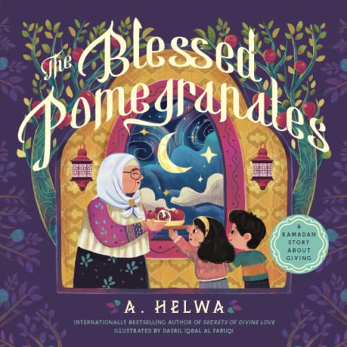 Book cover of The Blessed Pomegranates: A Ramadan Story About Giving by A. Helwa
