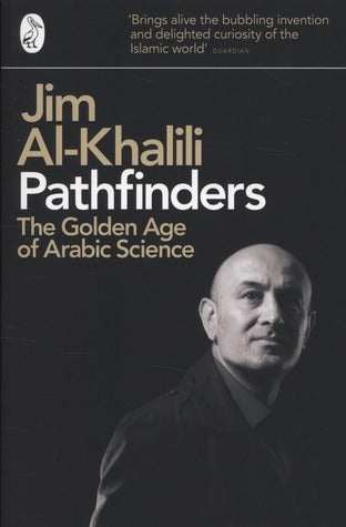 Book cover of Pathfinders: The Golden Age Of Arabic Science by Jim Al-Khalili