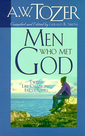 Book cover of Men Who Met God by A.W. Tozer, Gerald B. Smith