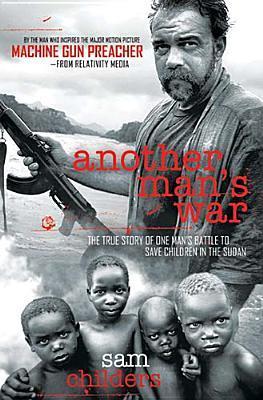Book cover of Another Man's War: The True Story of One Man's Battle to Save Children in the Sudan by Sam Childers