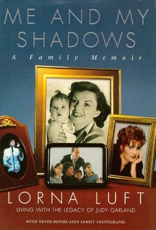 Book cover of Me And My Shadows: A Family Memoir by Lorna Luft