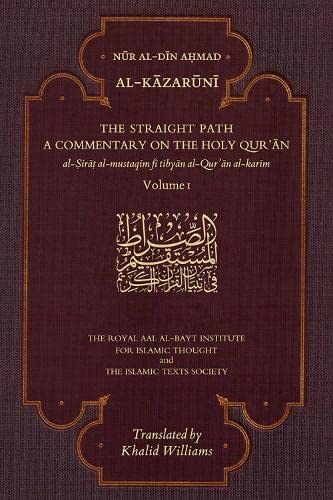 Book cover of The Straight Path: A Commentary On The Holy Qur'an: Volume I by Nur al-Din Ahmad Al-Kazaruni